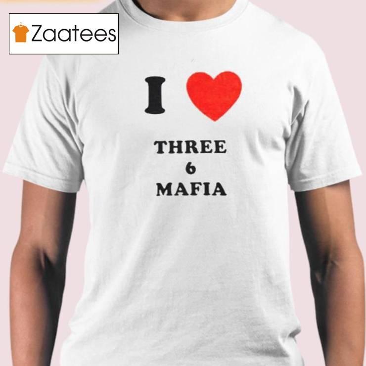 I Love Three 6 Mafia Shirt