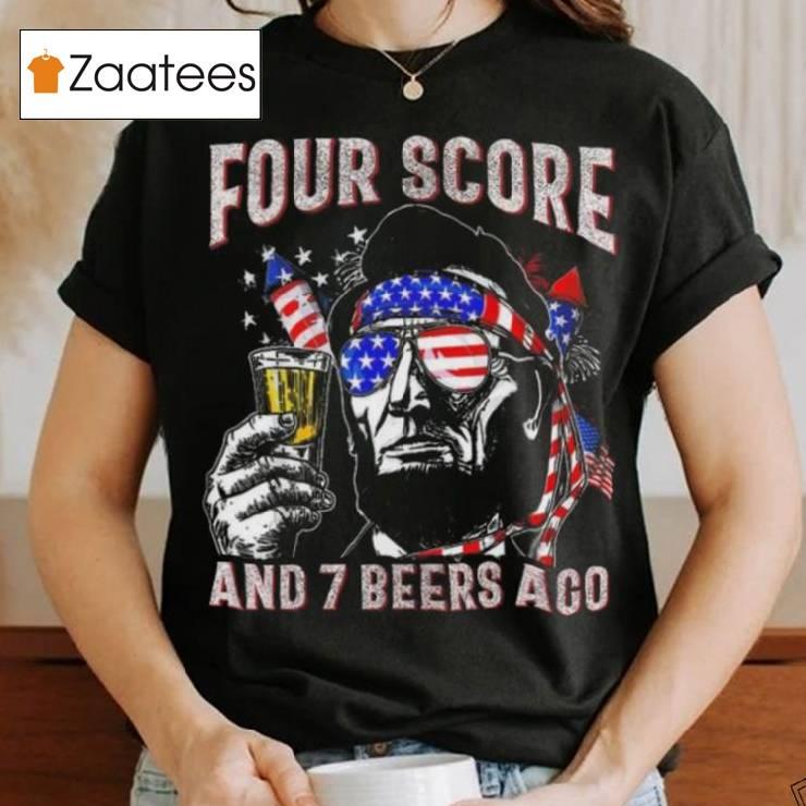 4th Of July Drinking Beer Patriot Four Score And 7 Beers Ago T Shirt