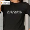 A'ja Wilson It's A Beautiful Day To Be Black Shirt