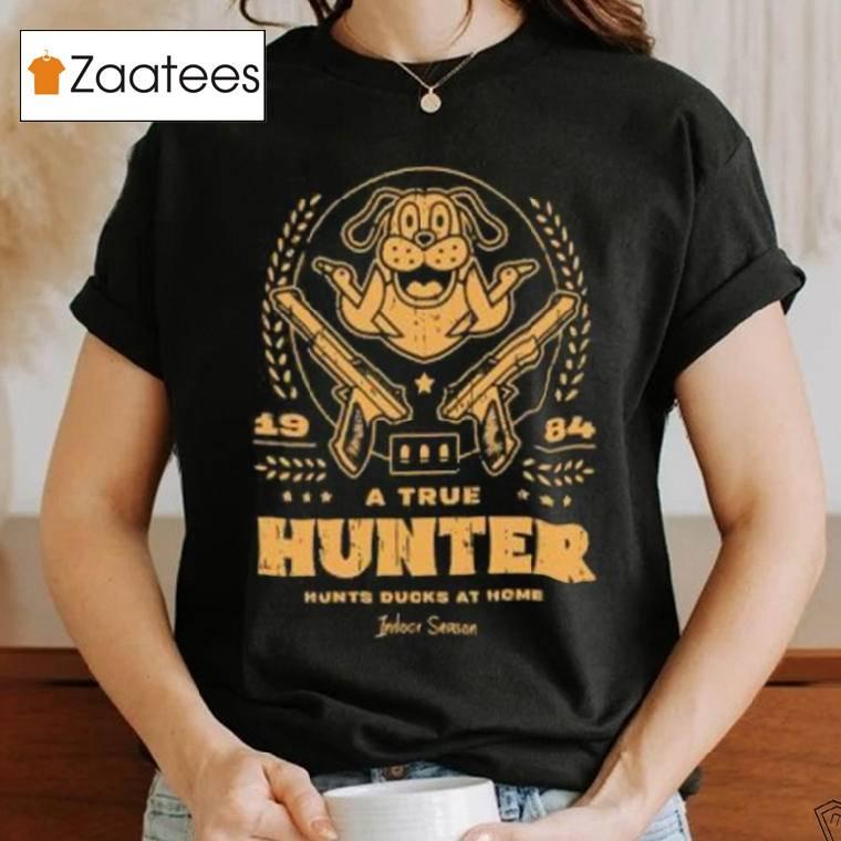 A True Hunter Hunts Ducks At Home Shirt