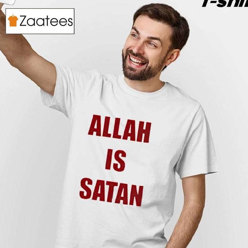 Allah Is Satan Shirt