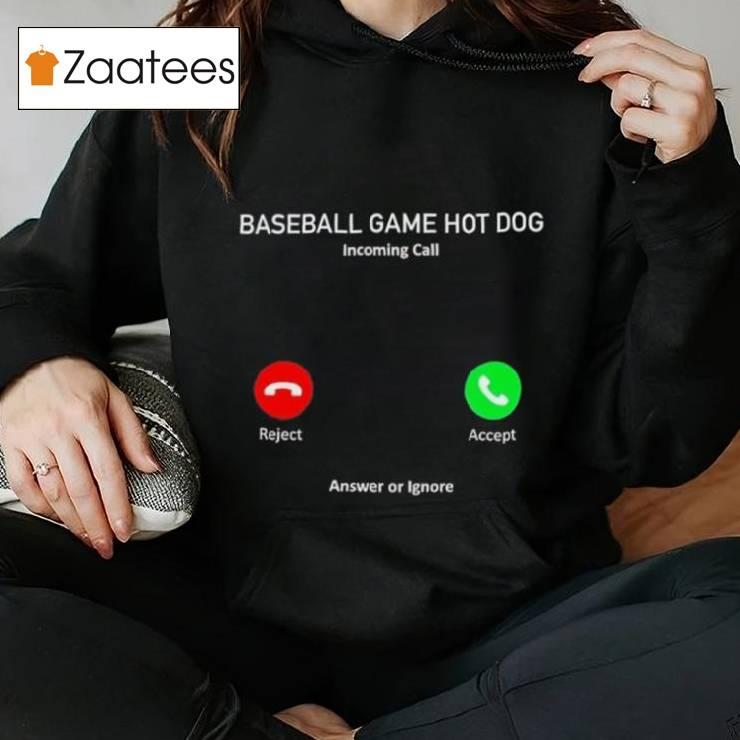 Baseball Game Hot Dog Incoming Call Shirt