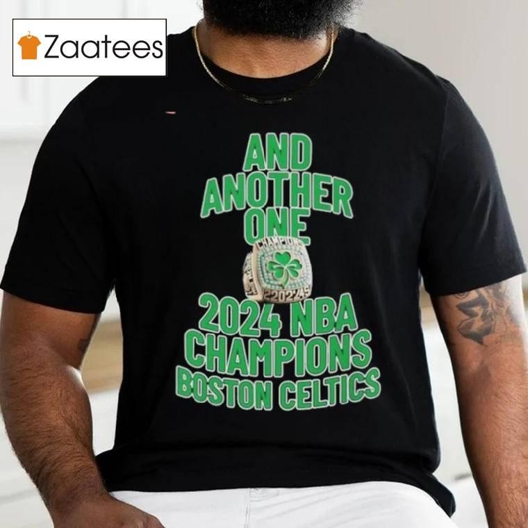 Boston Celtics And Another One 2024 Nba Champions Ring Shirt