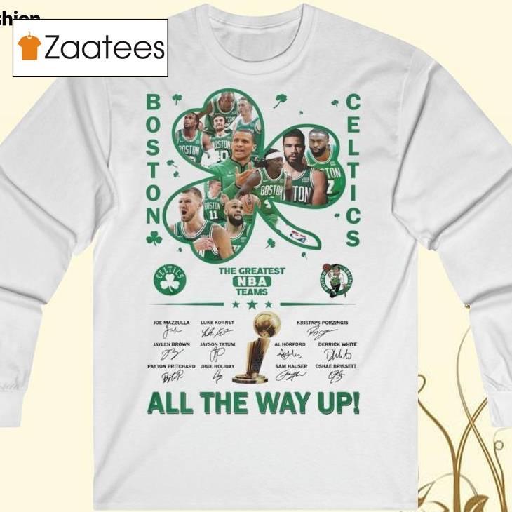 Boston Celtics The Greatest Nba Team All The Way Up Signatures Shirt