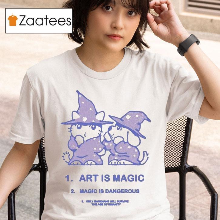 Cat And Dog Art Is Magic Magic Is Dangerous Only Magicians Will Survive The Age Of Insanity S Tshirt 