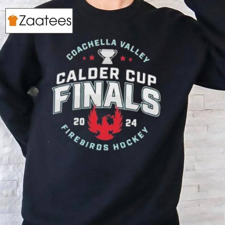 Coachella Valley Firebirds 2024 Calder Cup Finals Shirt