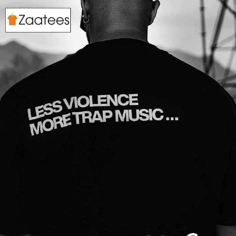 Dj Snake Less Violence More Trap Music Shirt