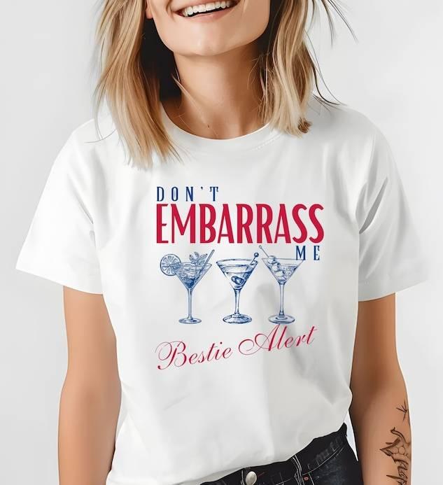 Don't Embarrass Me Shirt