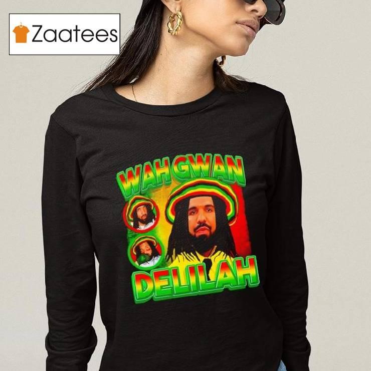 Drake Wah Gwan Delilah Shirt