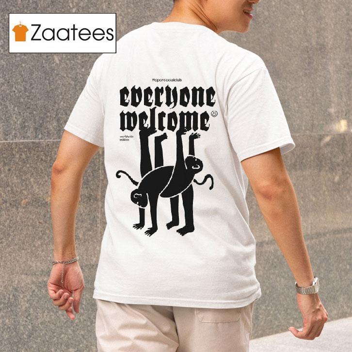 Everyone Welcome Worldwide Edition Open Social Club S Tshirt 