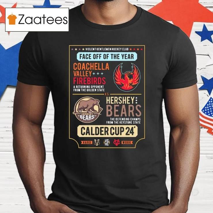 Face Off Of The Years Coachella Valley Firebirds Vs Hershey Bears 2024 Calder Cup Finals Matchup Shirt