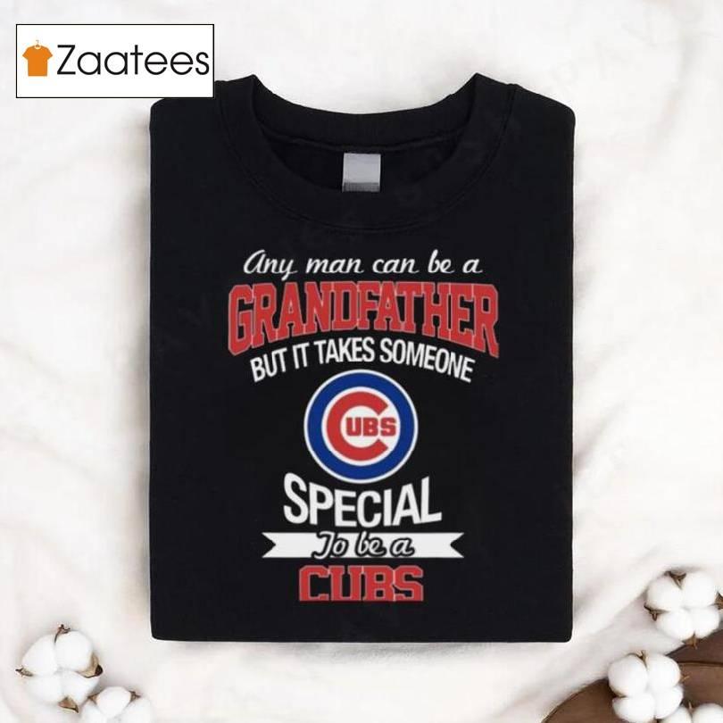 Grandfather It Takes Someone Special To Be A Chicago Cubs Grandpa T Shirt