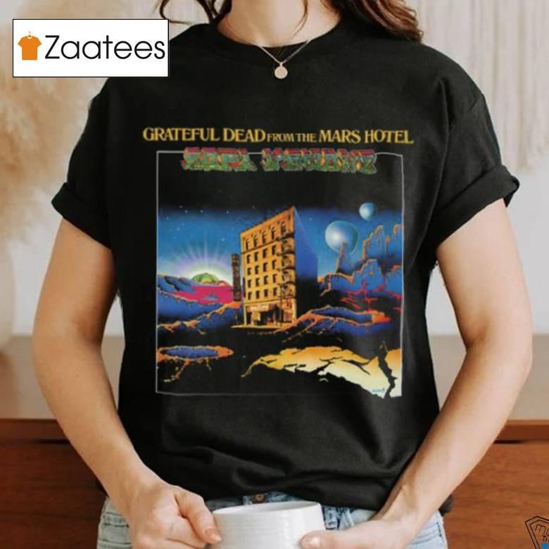 Grateful Dead From The Mars Hotel New Shirt