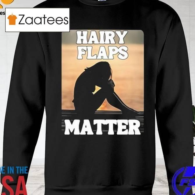 Hairy Flaps Matter 2024 Shirt