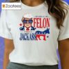 I’d Rather Vote For A Felon Than A Jackass Donald Trump Shirt