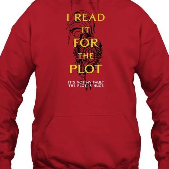 I Read It For The Plot It's Not My Fault The Plot Is Huge Shirt