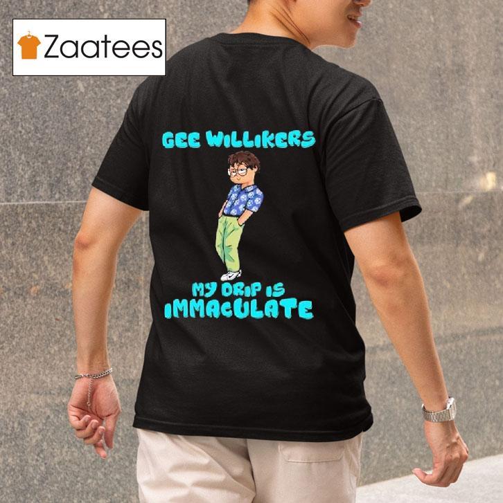 Jackson Wackson Drip Gee Willikers My Drip Is Immaculate S Tshirt 