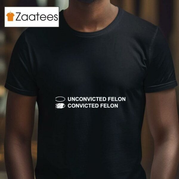Joe Biden Unconvicted Felon Convicted Felon Tshirt