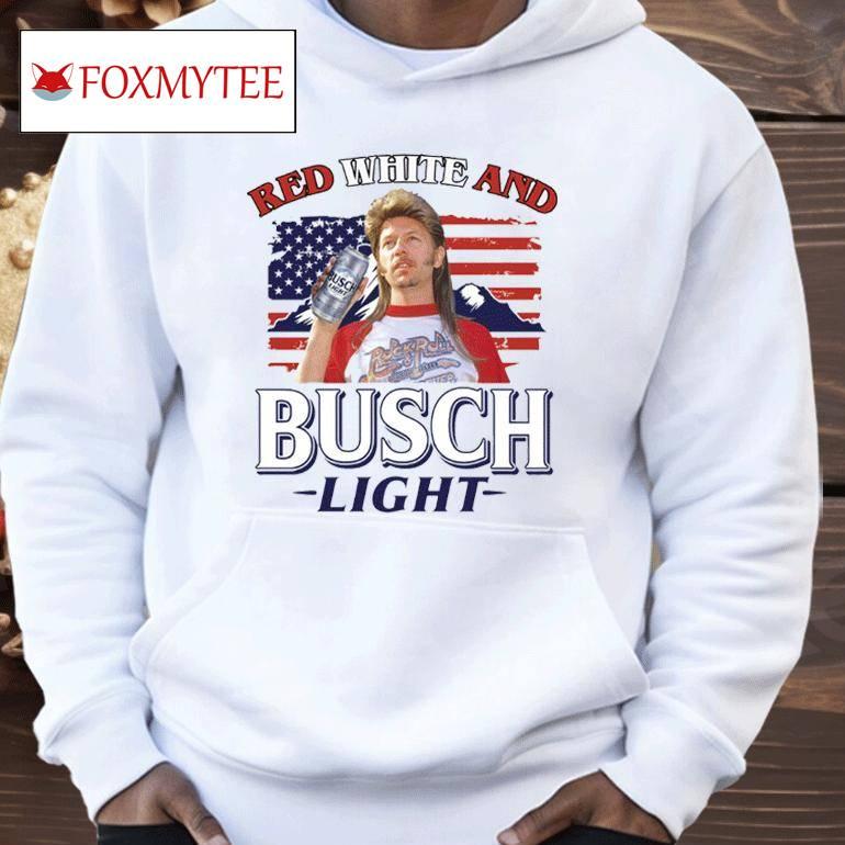 Joe Dirt 4th Of July Red White And Busch Light Shirt