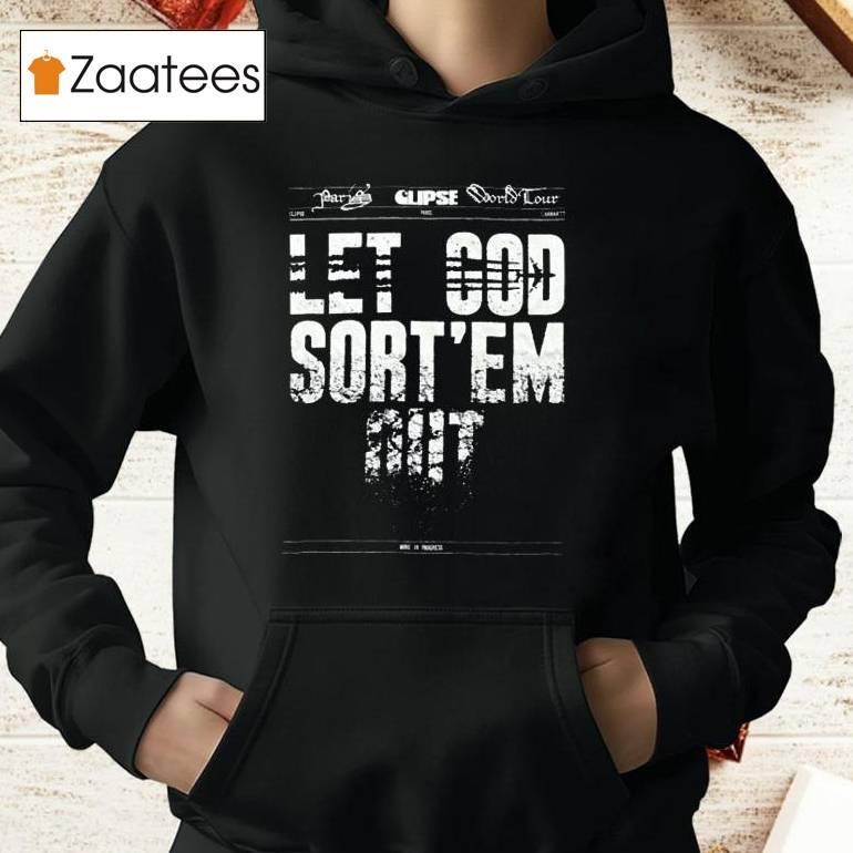 Let Got Sort’em Out Shirt