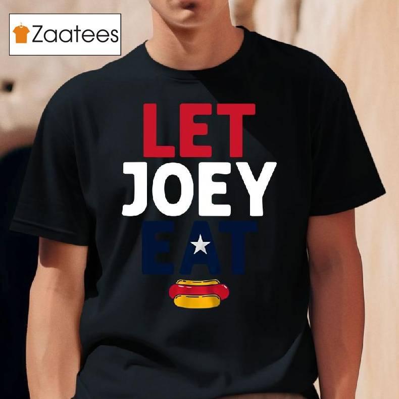 Let Joey Eat Hotdog Shirt