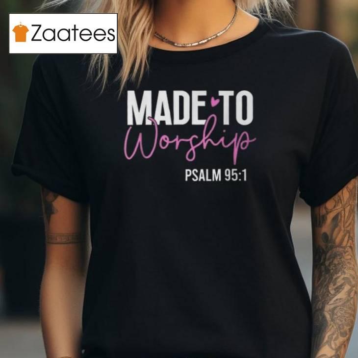 Made To Worship God Jesus Faith Christians T Shirt