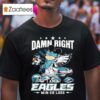 Mickey Mouse Damn Right I Am A Philadelphia Eagles Win Or Lose Tshirt