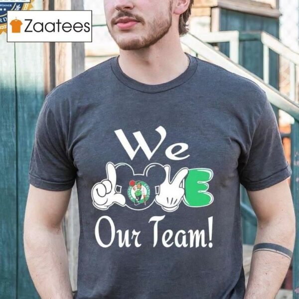 Mickey We Love Our Team Boston Celtics 2024 Ncaa Finals Shirt