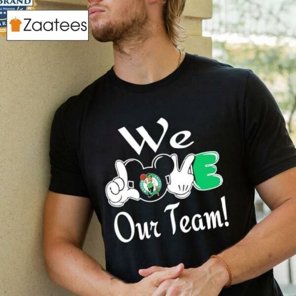 Mickey We Love Our Team Boston Celtics 2024 Ncaa Finals Shirt