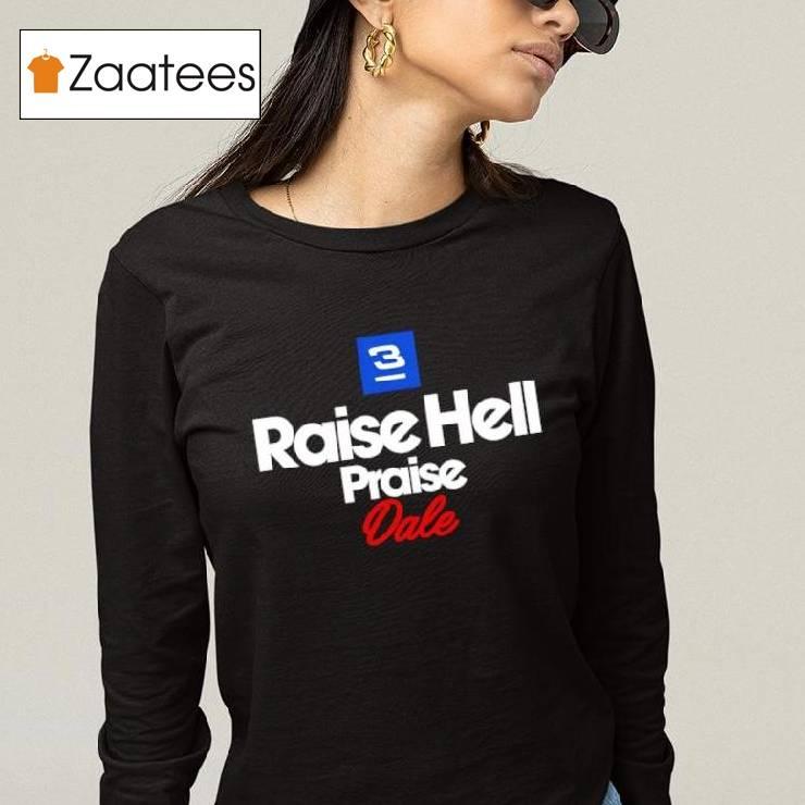 Raise Hell Praise Dale 3 Shirt