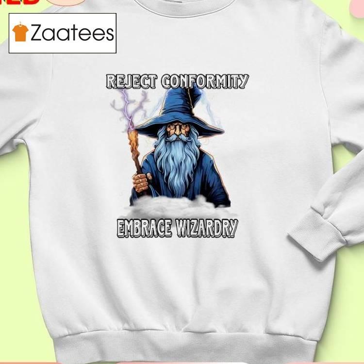 Reject Conformity Embrace Wizardry Shirt