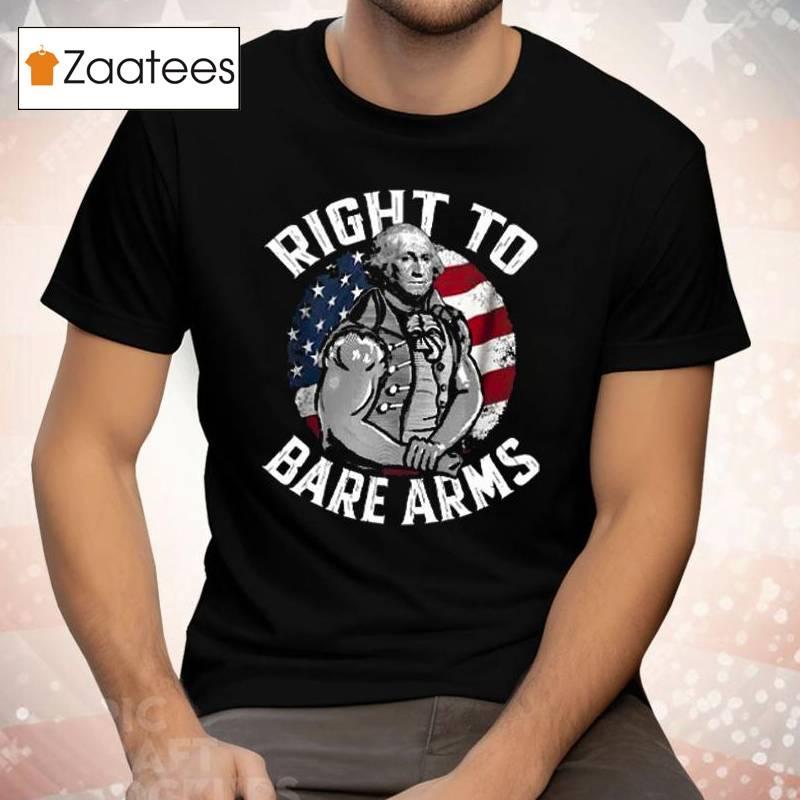 Right To Bare Arms 4th Of July Gym George Washington Shirt