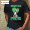 Snoopy Heart Boston Celtics Forever Not Just When We Win Shirt