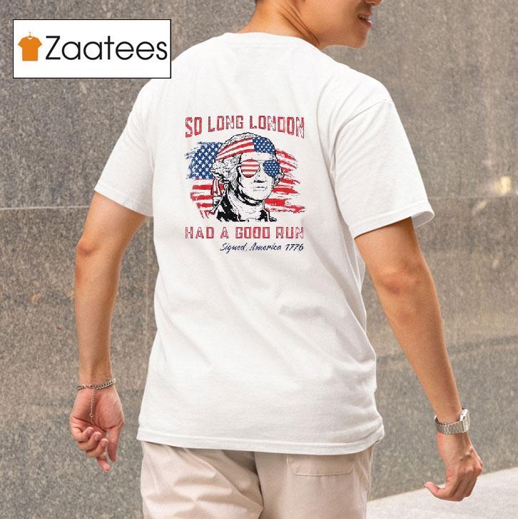 So Long London George Washington Patriotic Th Of July Tshirt 