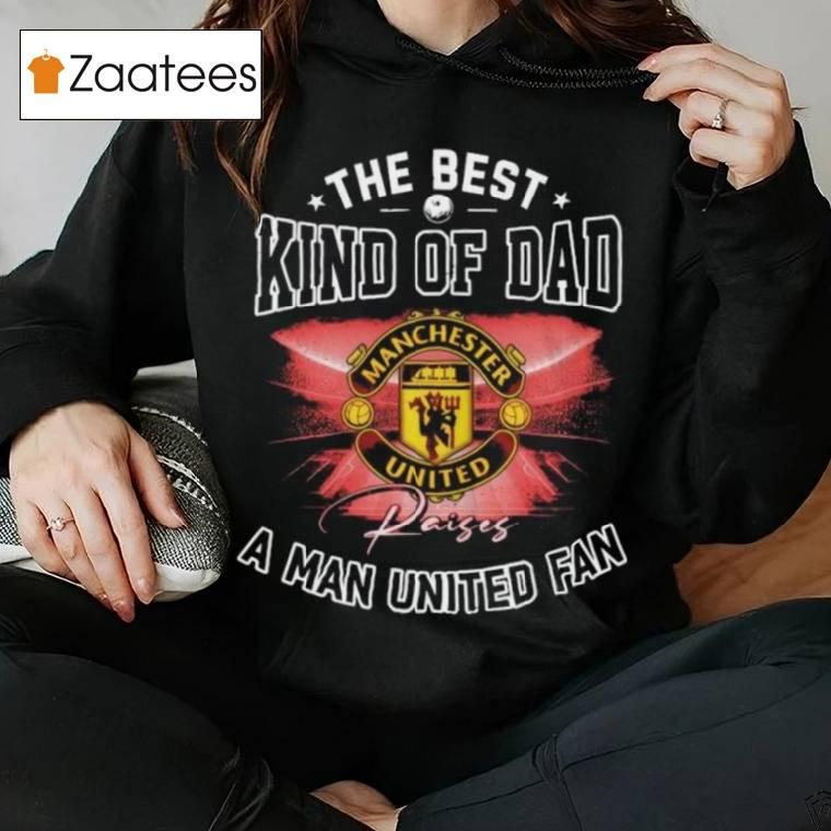 The Best Kind Of Dad A Manchester United Fan T Shirt