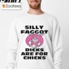 Trix Rabbit Silly Faggot Dicks Are For Chicks Funny Shirt