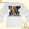 Trump For President Was Right About Everything Shirt