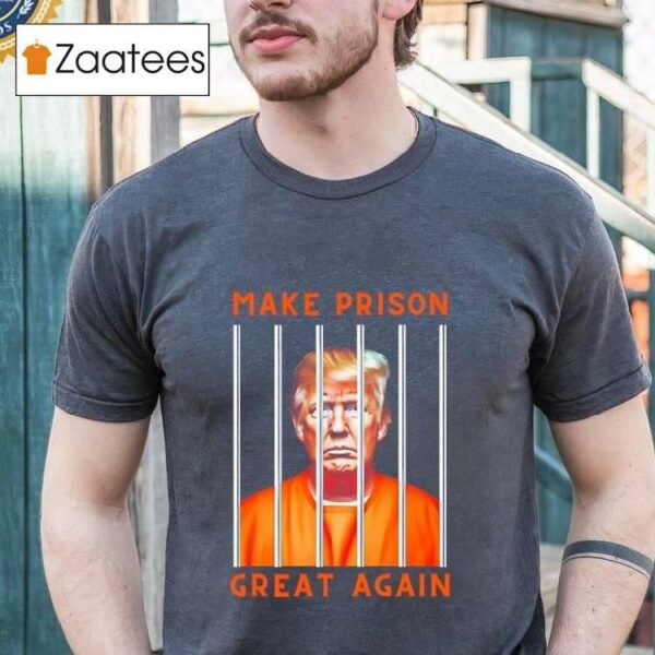 Trump Guilty Make Prison Great Again Donald Trump 34 Shirt