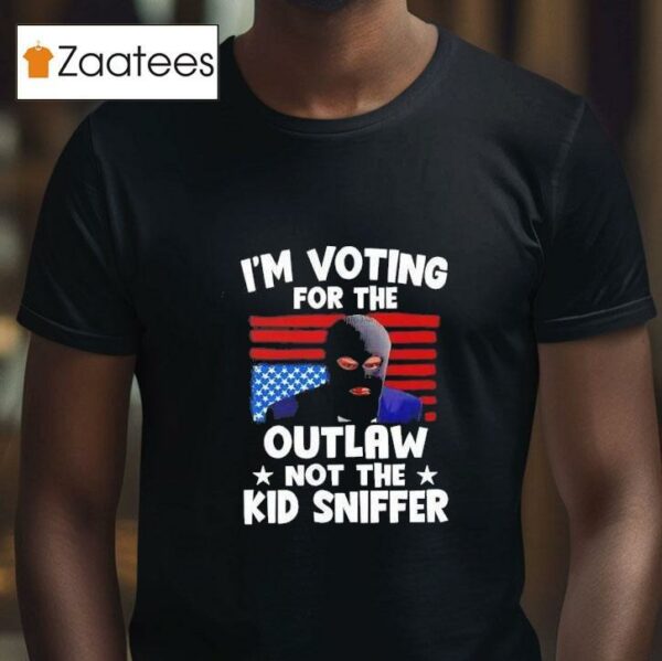 Trump Thief I M Voting For The Outlaw Not The Kid Sniffer Tshirt