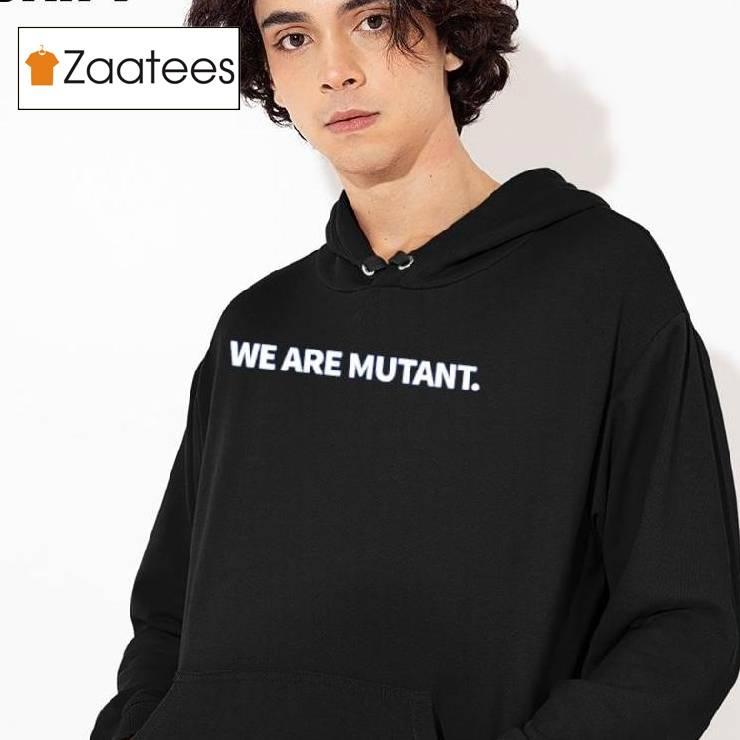 We Are Mutant Shirt