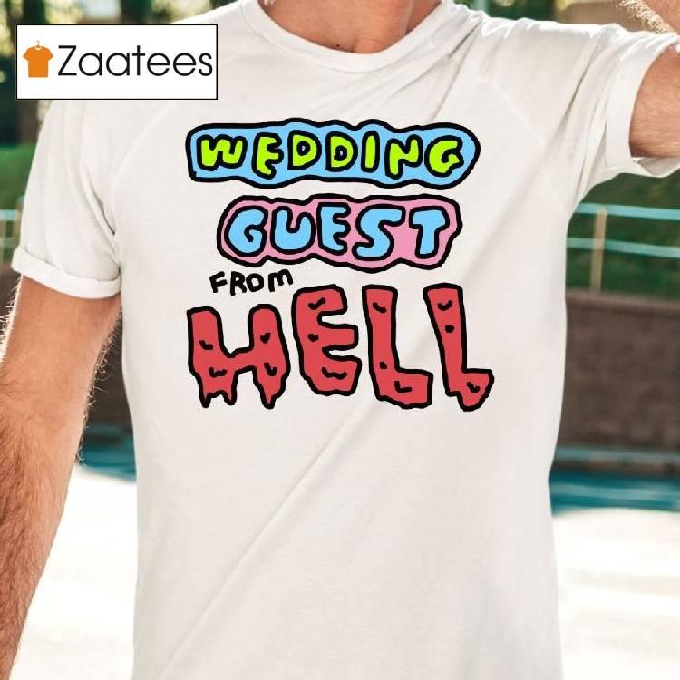 Wedding Guest From Hell Shirt