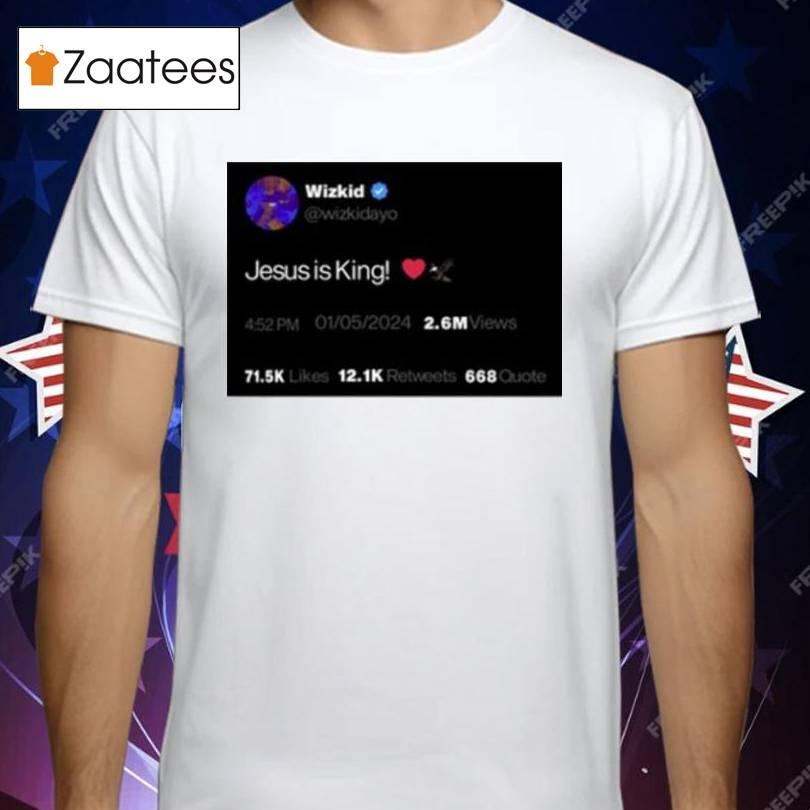 Wizkid Jesus Is King Shirt