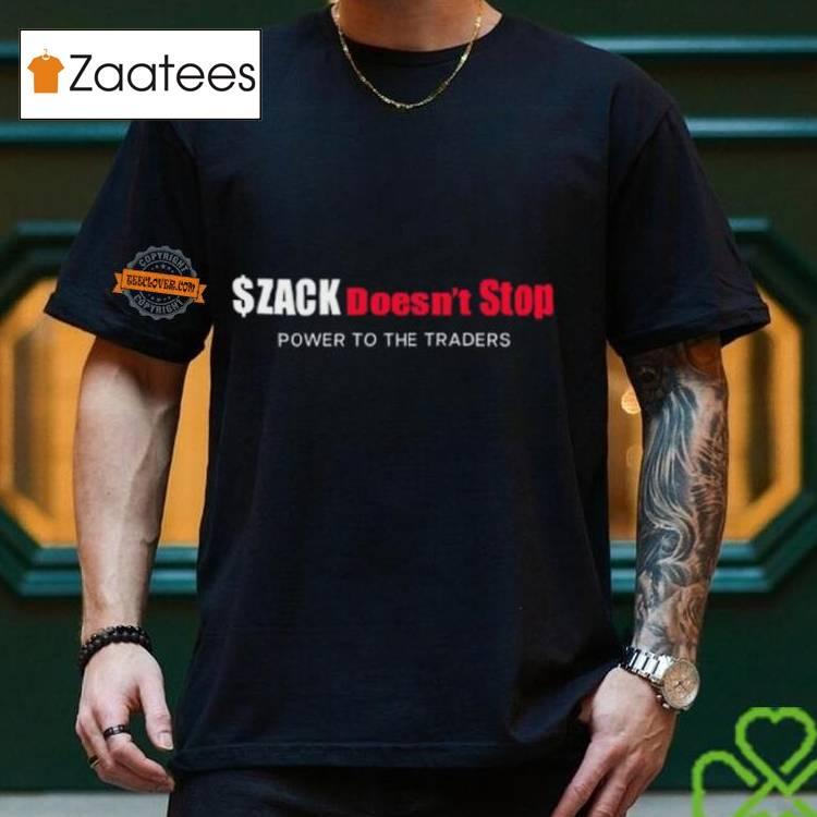 Zack Doesn't Stop Power To The Traders Shirt