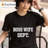 Boss Wife Dep Tshirt